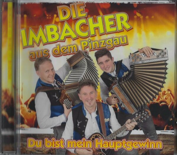 Die Imbacher aus dem Pinzgau - Du bist mein Hauptgewinn (Musik CD)