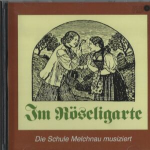 Im Röseligarte - Die Schule Melchnau musiziert (Musik CD)